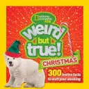 Divné, ale pravdivé Vianoce: 300 sviatočných faktov, ktoré rozžiaria sviatky - Weird But True Christmas: 300 Festive Facts to Light Up the Holidays