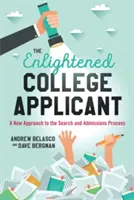 Osvietený uchádzač o vysokoškolské štúdium: Nový prístup k procesu hľadania a prijímania študentov - The Enlightened College Applicant: A New Approach to the Search and Admissions Process