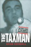 Daňový úradník: Daňový úradník: pravdivý príbeh najťažšieho muža v Británii - The Taxman: The True Story of the Hardest Man in Britain