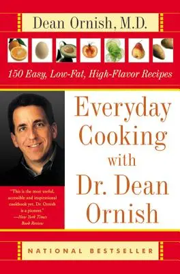 Každodenné varenie s Dr. Deanom Ornishom: 150 jednoduchých receptov s nízkym obsahom tuku a vysokou chuťou - Everyday Cooking with Dr. Dean Ornish: 150 Easy, Low-Fat, High-Flavor Recipes