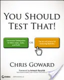 Mali by ste to otestovať: Optimalizácia konverzií pre viac prílevu, predaja a zisku alebo umenie a veda optimalizovaného marketingu - You Should Test That: Conversion Optimization for More Leads, Sales and Profit or the Art and Science of Optimized Marketing