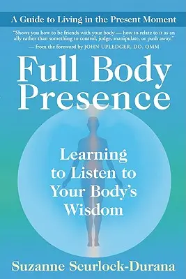 Prítomnosť celého tela: Naučte sa počúvať múdrosť svojho tela - Full Body Presence: Learning to Listen to Your Body's Wisdom