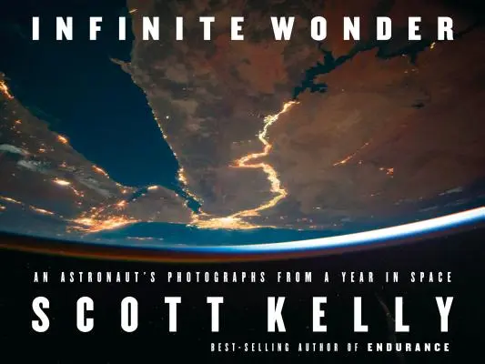 Nekonečný zázrak: Rok vo vesmíre: fotografie astronauta, život v nekonečnom vesmíre - Infinite Wonder: An Astronaut's Photographs from a Year in Space