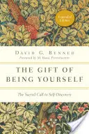 Dar byť sám sebou: Posvätné volanie k sebapoznaniu - The Gift of Being Yourself: The Sacred Call to Self-Discovery