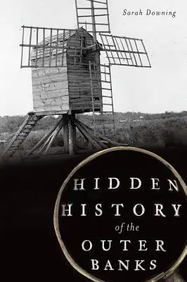 Skrytá história Outer Banks - Hidden History of the Outer Banks