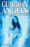 Anjeli strážni - skutočné príbehy o vedení a ochrane - Guardian Angels - True Stories of Guidance and Protection