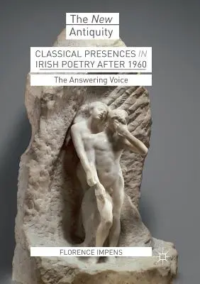 Klasická prítomnosť v írskej poézii po roku 1960: Odpovedajúci hlas - Classical Presences in Irish Poetry After 1960: The Answering Voice