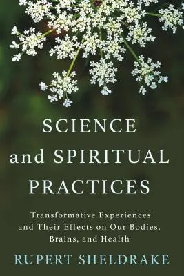 Veda a duchovné praktiky: Premena zážitkov a ich vplyv na naše telo, mozog a zdravie - Science and Spiritual Practices: Transformative Experiences and Their Effects on Our Bodies, Brains, and Health
