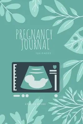 Tehotenský denník: Vydanie: Tehotenský denník, pracovný zošit, zápisník vo formáte 6x9, 120 strán na zapisovanie termínov, ultrazvukov, narodenín. - Pregnancy Journal: Pregnancy Journal, workbook, notebook in 6x9 format, 120 pages to write in with appointments, ultrasounds, baby shower
