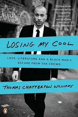 Strata pokoja: Láska, literatúra a útek černocha z davu - Losing My Cool: Love, Literature, and a Black Man's Escape from the Crowd