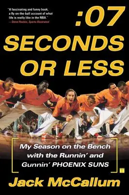 Sedem sekúnd alebo menej: Moja sezóna na lavičke s tímom Phoenix Suns (Runnin' and Gunnin' Phoenix Suns) - Seven Seconds or Less: My Season on the Bench with the Runnin' and Gunnin' Phoenix Suns