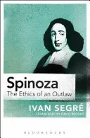Spinoza: Etika psanca - Spinoza: The Ethics of an Outlaw