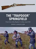 Trapdoor“ Springfield: Od Little Bighornu po San Juan Hill“ - The Trapdoor