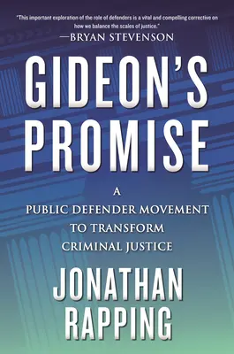 Gideonov sľub: Hnutie verejných obhajcov na transformáciu trestného súdnictva - Gideon's Promise: A Public Defender Movement to Transform Criminal Justice