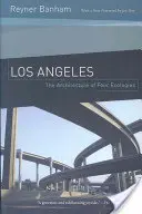Los Angeles: Architektúra štyroch ekológií - Los Angeles: The Architecture of Four Ecologies