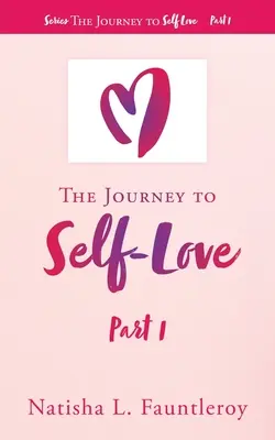 Cesta k láske k sebe samému: Časť 1 - The Journey to Self-Love: Part 1