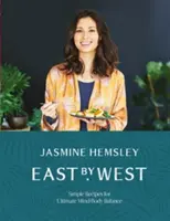 Na východ od západu: Na východ od Boha: Jednoduché recepty pre dokonalú rovnováhu mysle a tela - East by West: Simple Recipes for Ultimate Mind-Body Balance