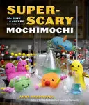 Super-Scary Mochimochi: 20+ Cute & Creepy Creatures na pletenie - Super-Scary Mochimochi: 20+ Cute & Creepy Creatures to Knit