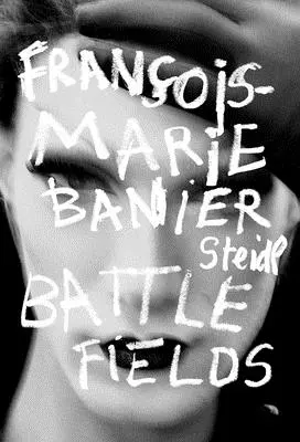 Franois-Marie Banier: Bitevné polia - Franois-Marie Banier: Battlefields