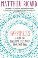 Šťastie - príručka na rozvoj najdôležitejšej životnej zručnosti - Happiness - A Guide to Developing Life's Most Important Skill