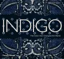 Indigo: Farba, ktorá zmenila svet - Indigo: The Color That Changed the World