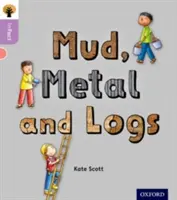 Oxford Reading Tree inFact: Oxford Level 1+: Blato, kov a polená - Oxford Reading Tree inFact: Oxford Level 1+: Mud, Metal and Logs
