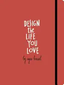 Navrhnite si život, ktorý milujete: Vydajte sa na cestu k zmysluplnej budúcnosti: Sprievodca krok za krokom - Design the Life You Love: A Step-By-Step Guide to Building a Meaningful Future