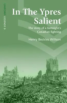 V Ypres Salient: Príbeh štrnástich kanadských bojov - In the Ypres Salient: The Story of a Fortnight's Canadian Fighting
