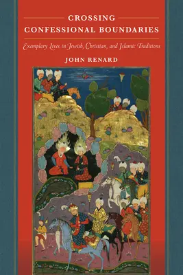 Prekračovanie konfesionálnych hraníc: Vzorové životy v židovskej, kresťanskej a islamskej tradícii - Crossing Confessional Boundaries: Exemplary Lives in Jewish, Christian, and Islamic Traditions