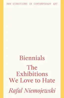 Bienále: Výstavy, ktoré radi nenávidíme - Biennials: The Exhibitions We Love to Hate