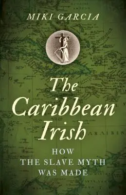 Karibskí Íri: Ako vznikol mýtus o otrokoch - The Caribbean Irish: How the Slave Myth Was Made