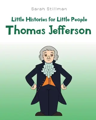 Malé dejiny pre malých ľudí: Thomas Jefferson - Little Histories for Little People: Thomas Jefferson