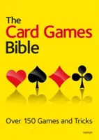 Biblia kartových hier: Viac ako 150 hier a trikov - The Card Games Bible: Over 150 Games and Tricks