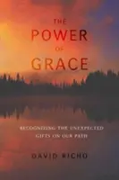 Sila milosti: Rozpoznávanie neočakávaných darov na našej ceste - The Power of Grace: Recognizing Unexpected Gifts on Our Path