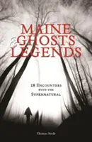 Maine Ghosts & Legends: 30 stretnutí s nadprirodzenom - Maine Ghosts & Legends: 30 Encounters with the Supernatural