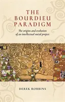 Bourdieuova paradigma: Vznik a vývoj intelektuálneho sociálneho projektu - The Bourdieu Paradigm: The Origins and Evolution of an Intellectual Social Project