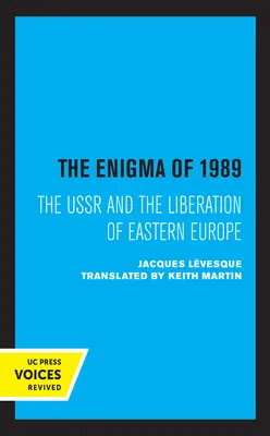 Záhada roku 1989: ZSSR a oslobodenie východnej Európy - The Enigma of 1989: The USSR and the Liberation of Eastern Europe