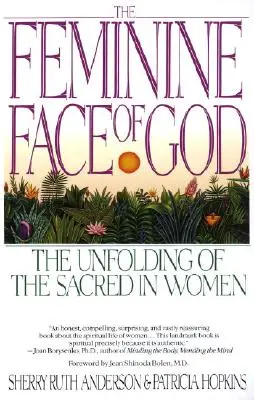 Ženská tvár Boha: Odhaľovanie posvätného v ženách - The Feminine Face of God: The Unfolding of the Sacred in Women
