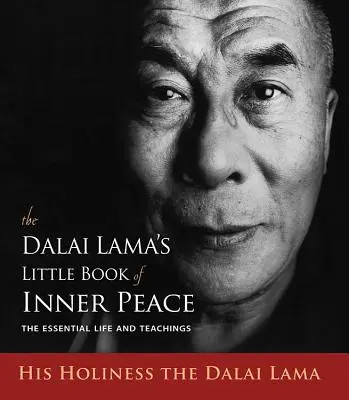 Dalajlámova malá kniha vnútorného pokoja: Základný život a učenie - The Dalai Lama's Little Book of Inner Peace: The Essential Life and Teachings