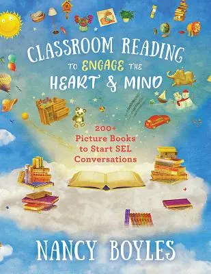 Čítanie v triede na zapojenie srdca a mysle: 200+ obrázkových kníh na začatie rozhovorov so Sel - Classroom Reading to Engage the Heart and Mind: 200+ Picture Books to Start Sel Conversations