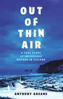Z ničoho nič - Pravdivý príbeh o nemožnej vražde na Islande - Out of Thin Air - The True Story Of An Impossible Murder In Iceland