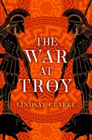 Vojna v Tróji (Trójsky kvartet, kniha 2) - The War at Troy (the Troy Quartet, Book 2)