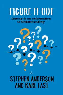 Zistite to: Od informácií k porozumeniu - Figure It Out: Getting from Information to Understanding