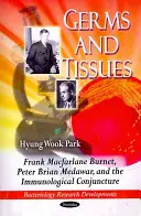Mikróby a tkanivá - Frank Macfarlane Burnet, Peter Brian Medawar a imunologická konjunkcia - Germs & Tissues - Frank Macfarlane Burnet, Peter Brian Medawar & the Immunological Conjuncture
