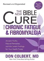 Nový biblický liek na chronickú únavu a fibromyalgiu: Nový biblický zdroj: staroveké pravdy, prírodné liečebné prostriedky a najnovšie poznatky pre vaše zdravie už dnes - The New Bible Cure for Chronic Fatigue and Fibromyalgia: Ancient Truths, Natural Remedies, and the Latest Findings for Your Health Today