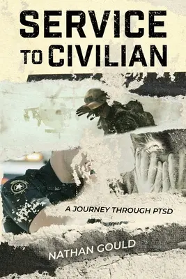 Služba v civile: Cesta cez posttraumatickú stresovú poruchu - Service to Civilian: A Journey Through PTSD