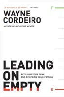 Vedenie na prázdno: Naplňte nádrž a obnovte svoju vášeň - Leading on Empty: Refilling Your Tank and Renewing Your Passion