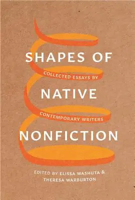 Tvary rodnej literatúry faktu: Zborník esejí súčasných spisovateľov - Shapes of Native Nonfiction: Collected Essays by Contemporary Writers