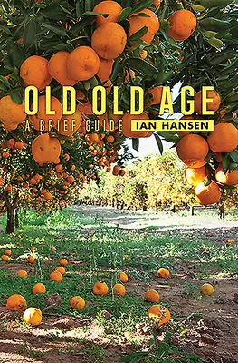Stará staroba: Stručný sprievodca - Old Old Age: A Brief Guide