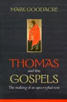 Tomáš a evanjeliá - Tvorba apokryfného textu - Thomas and the Gospels - The Making Of An Apocryphal Text